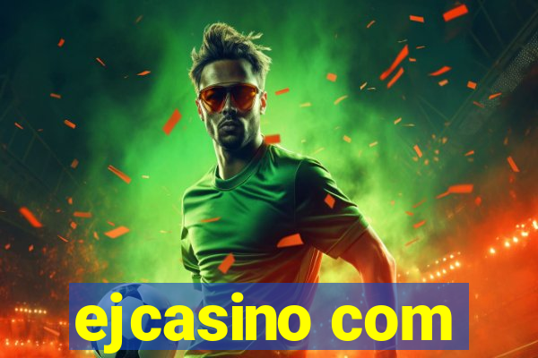 ejcasino com